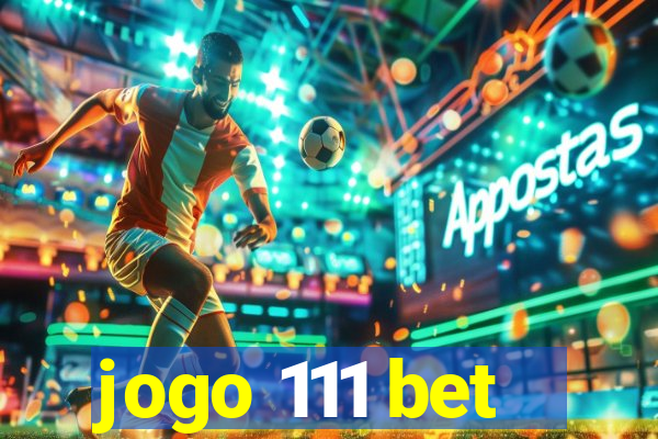 jogo 111 bet